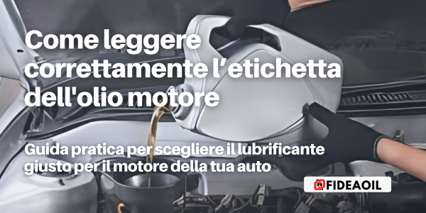 Come leggere correttamente l’etichetta dell'olio motore